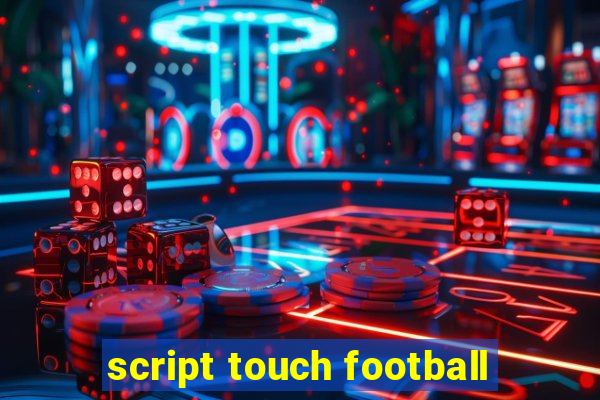 script touch football